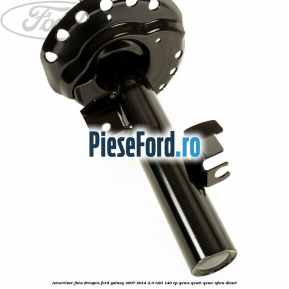 Amortizor fata dreapta Ford Galaxy 2007-2014 2.0 TDCi 140 cp Amortizor fata dreapta Ford Galaxy 2007-2014 2.0 TDCi 140 cp QXWA, QXWB, QXWC, UFWA diesel