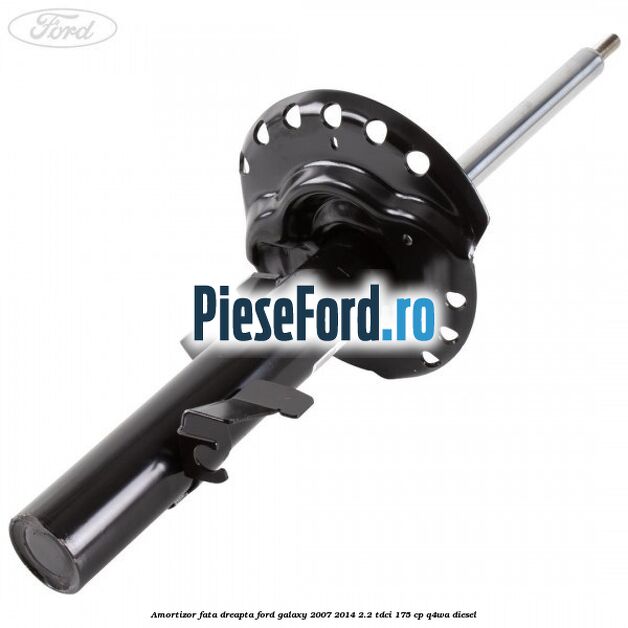 Amortizor fata dreapta Ford Galaxy 2007-2014 2.2 TDCi 175 cp Amortizor fata dreapta Ford Galaxy 2007-2014 2.2 TDCi 175 cp Q4WA diesel