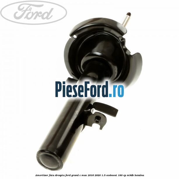 Amortizor fata dreapta Ford Grand C-Max 2016-2020 1.5 EcoBoost 180 cp M9DB benzina