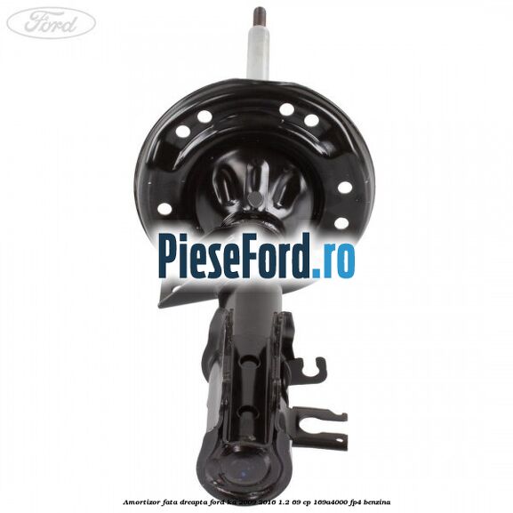 Amortizor fata dreapta Ford Ka 2009-2016 1.2 69 cp Amortizor fata dreapta Ford Ka 2009-2016 1.2 69 cp 169A4000, FP4 benzina