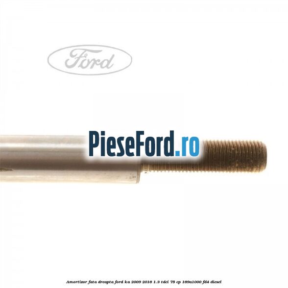 Amortizor fata dreapta Ford Ka 2009-2016 1.3 TDCi 75 cp 169A1000, FD4 diesel