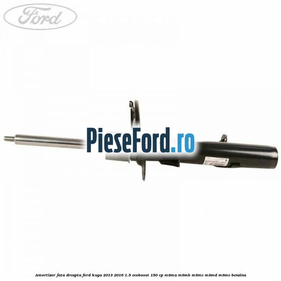 Amortizor fata dreapta Ford Kuga 2013-2016 1.5 EcoBoost 150 cp M8MA, M8MB, M8MC, M8MD, M8ME benzina