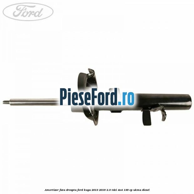 Amortizor fata dreapta Ford Kuga 2013-2016 2.0 TDCi 4x4 136 cp UKMA diesel
