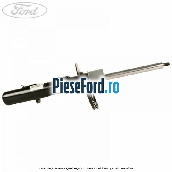 Amortizor fata dreapta Ford Kuga 2016-2018 2.0 TDCi 150 cp T7MB, T7MA diesel