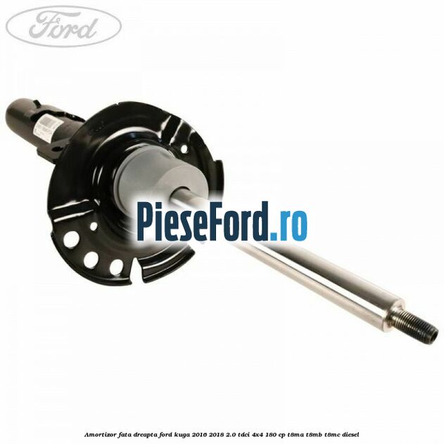 Amortizor fata dreapta Ford Kuga 2016-2018 2.0 TDCi 4x4 180 cp T8MA, T8MB, T8MC diesel