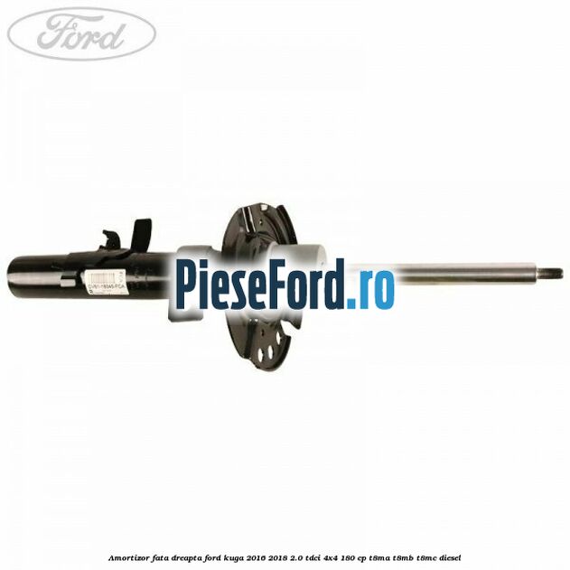 Amortizor fata dreapta Ford Kuga 2016-2018 2.0 TDCi 4x4 180 cp T8MA, T8MB, T8MC diesel