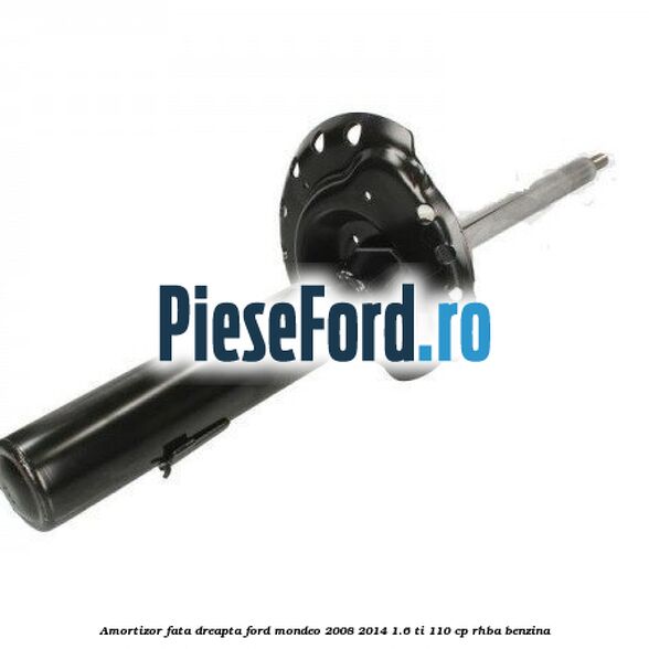 Amortizor fata dreapta Ford Mondeo 2008-2014 1.6 Ti 110 cp RHBA benzina