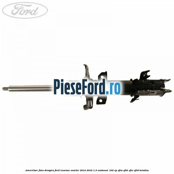 Amortizor fata dreapta Ford Tourneo Courier 2014-2018 1.0 EcoBoost 100 cp SFCA, SFCB, SFCC, SFCD benzina