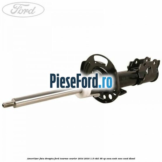 Amortizor fata dreapta Ford Tourneo Courier 2014-2018 1.5 TDCi 95 cp XVCA, XVCB, XVCC, XVCD diesel
