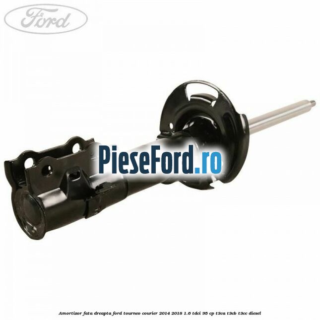 Amortizor fata dreapta Ford Tourneo Courier 2014-2018 1.6 TDCi 95 cp T3CA, T3CB, T3CC diesel