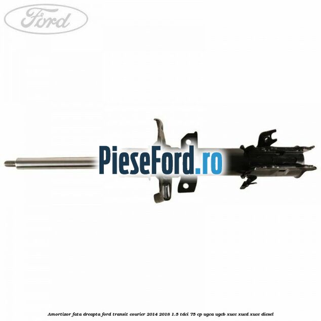 Amortizor fata dreapta Ford Transit Courier 2014-2018 1.5 TDCi 75 cp UGCA, UGCB, XUCC, XUCD, XUCE diesel