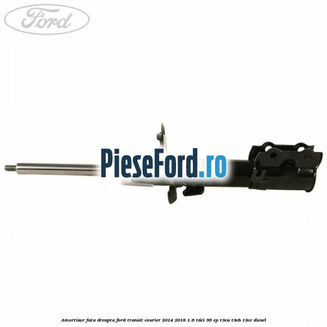 Amortizor fata dreapta Ford Transit Courier 2014-2018 1.6 TDCi 95 cp T3CA, T3CB, T3CC diesel