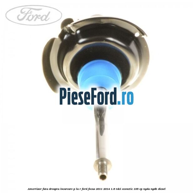 Amortizor fata dreapta incarcare P la R Ford Focus 2011-2014 1.6 TDCi ECOnetic 105 cp NGDA, NGDB diesel