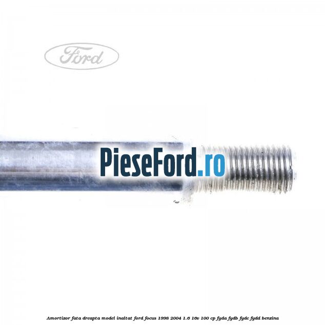 Amortizor fata dreapta model inaltat Ford Focus 1998-2004 1.6 16V 100 cp FYDA, FYDB, FYDC, FYDD benzina