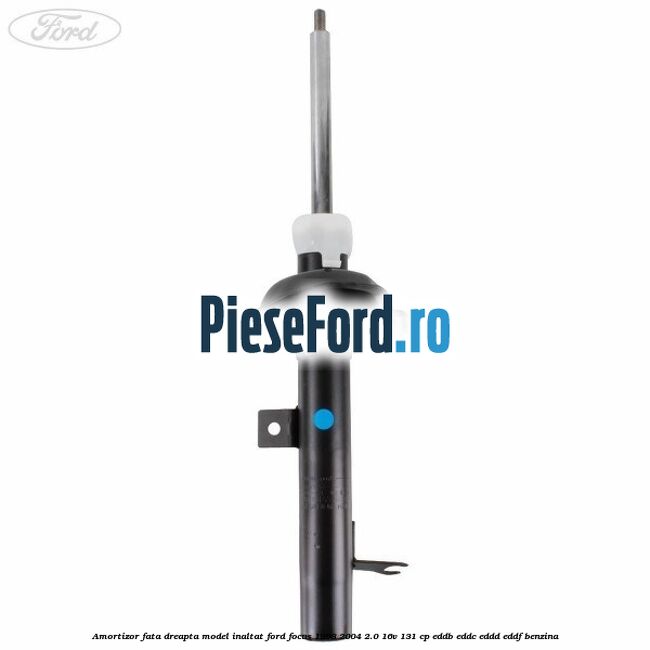Amortizor fata dreapta model inaltat Ford Focus 1998-2004 2.0 16V 131 cp Amortizor fata dreapta model inaltat Ford Focus 1998-2004 2.0 16V 131 cp EDDB, EDDC, EDDD, EDDF benzina