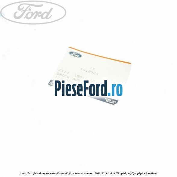 Amortizor fata dreapta seria 65 sau 80 Ford Transit Connect 2002-2014 1.8 Di 75 cp BHPA, P7PA, P7PB, R2PA diesel