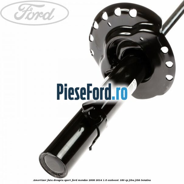 Amortizor fata dreapta sport Ford Mondeo 2008-2014 1.6 EcoBoost 160 cp JTBA, JTBB benzina