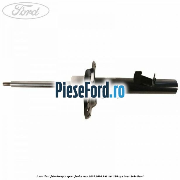 Amortizor fata dreapta sport Ford S-Max 2007-2014 1.6 TDCi 115 cp T1WA, T1WB diesel