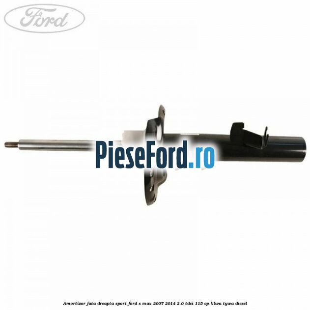 Amortizor fata dreapta sport Ford S-Max 2007-2014 2.0 TDCi 115 cp KLWA, TYWA diesel