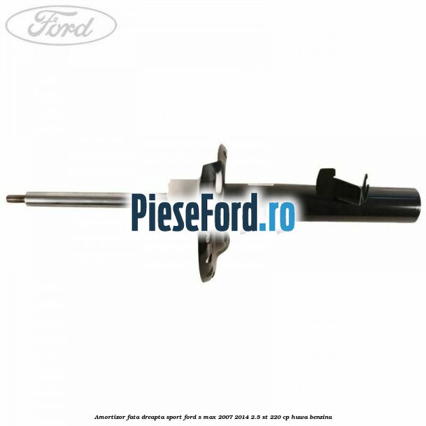Amortizor fata dreapta sport Ford S-Max 2007-2014 2.5 ST 220 cp HUWA benzina