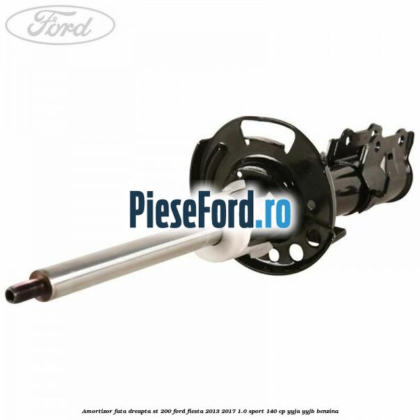 Amortizor fata dreapta ST 200 Ford Fiesta 2013-2017 1.0 Sport 140 cp YYJA, YYJB benzina