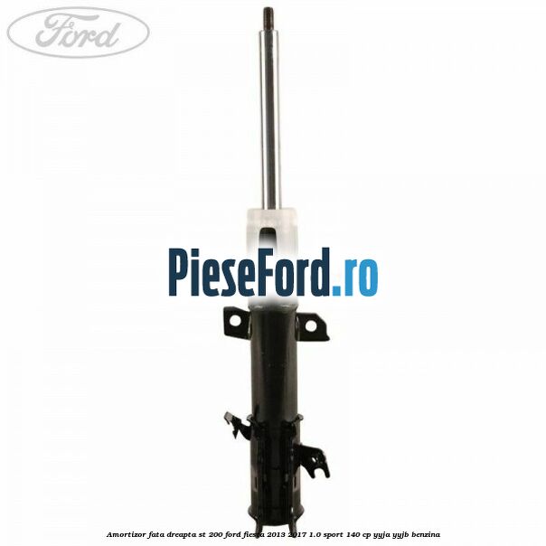 Amortizor fata dreapta ST 200 Ford Fiesta 2013-2017 1.0 Sport 140 cp YYJA, YYJB benzina