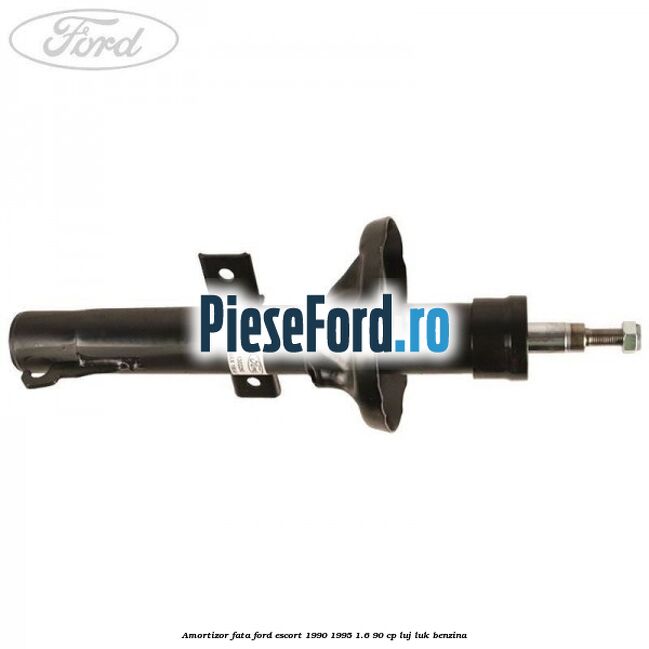 Amortizor fata Ford Escort 1990-1995 1.6 90 cp Amortizor fata Ford Escort 1990-1995 1.6 90 cp LUJ, LUK benzina