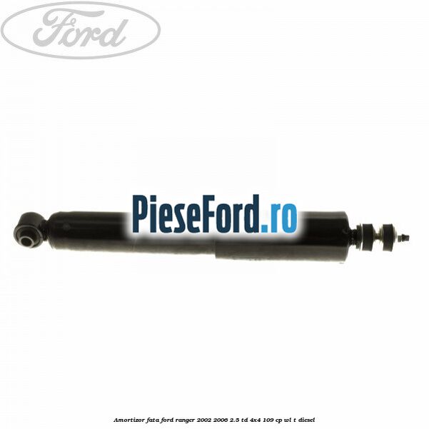 Amortizor fata Ford Ranger 2002-2006 2.5 TD 4x4 109 cp WL-T diesel
