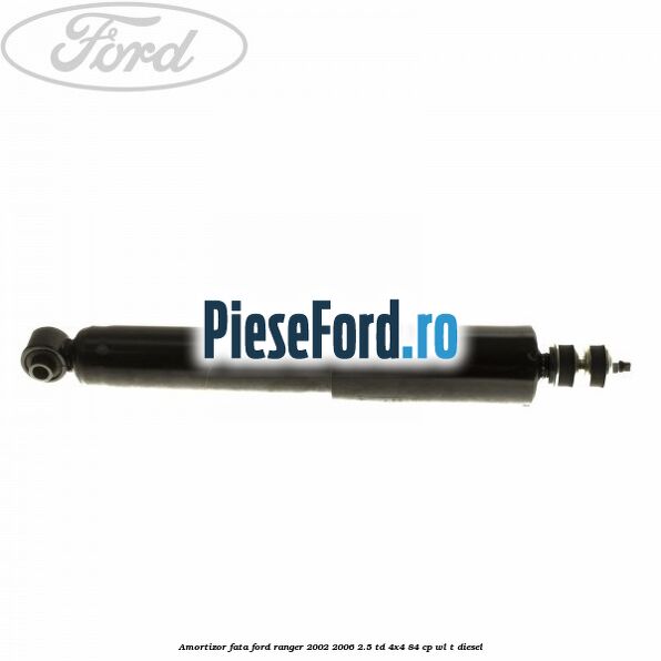 Amortizor fata Ford Ranger 2002-2006 2.5 TD 4x4 84 cp Amortizor fata Ford Ranger 2002-2006 2.5 TD 4x4 84 cp WL-T diesel