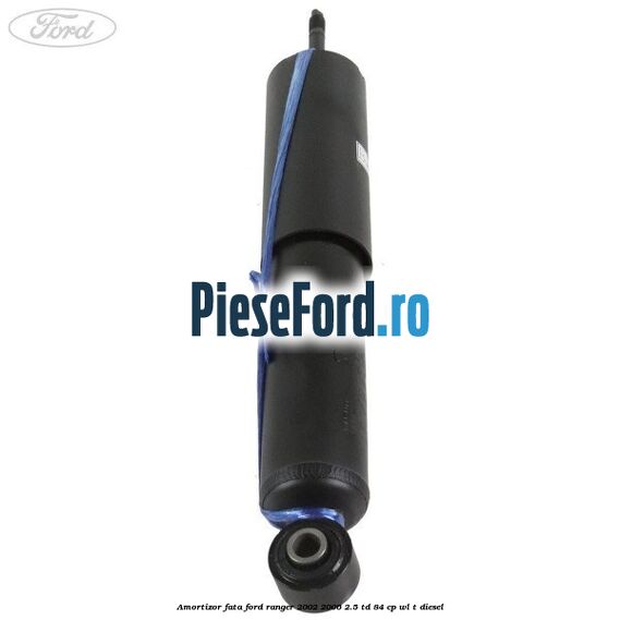 Amortizor fata Ford Ranger 2002-2006 2.5 TD 84 cp WL-T diesel