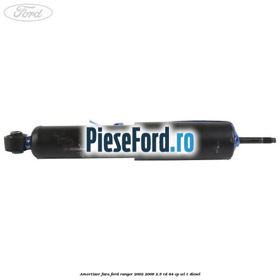 Amortizor fata Ford Ranger 2002-2006 2.5 TD 84 cp WL-T diesel