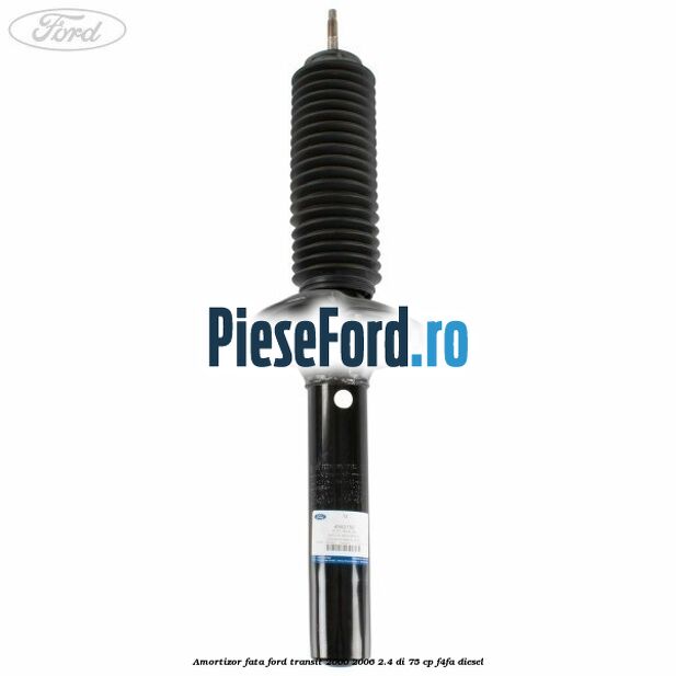 Amortizor fata Ford Transit 2000-2006 2.4 DI 75 cp Amortizor fata Ford Transit 2000-2006 2.4 DI 75 cp F4FA diesel