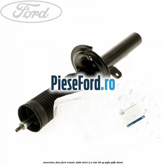 Amortizor fata Ford Transit 2006-2014 2.2 TDCi 85 cp P8FA, P8FB diesel