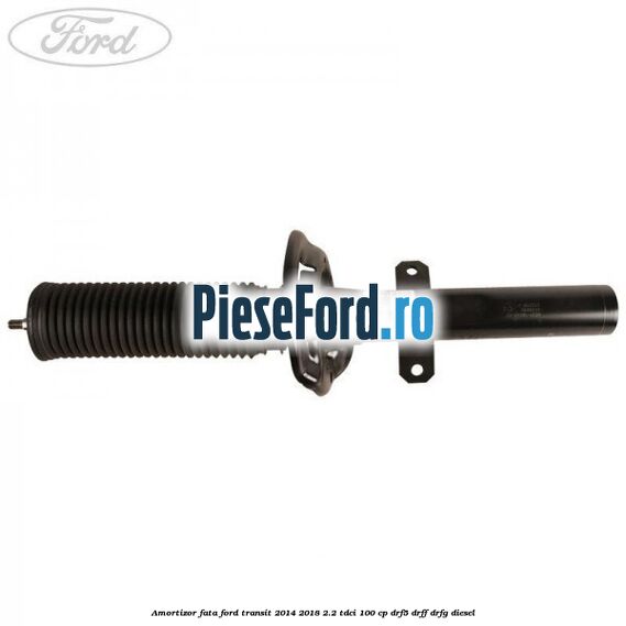Amortizor fata Ford Transit 2014-2018 2.2 TDCi 100 cp DRF5, DRFF, DRFG diesel