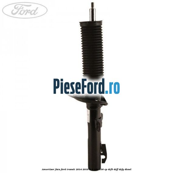 Amortizor fata Ford Transit 2014-2018 2.2 TDCi 100 cp DRF5, DRFF, DRFG diesel