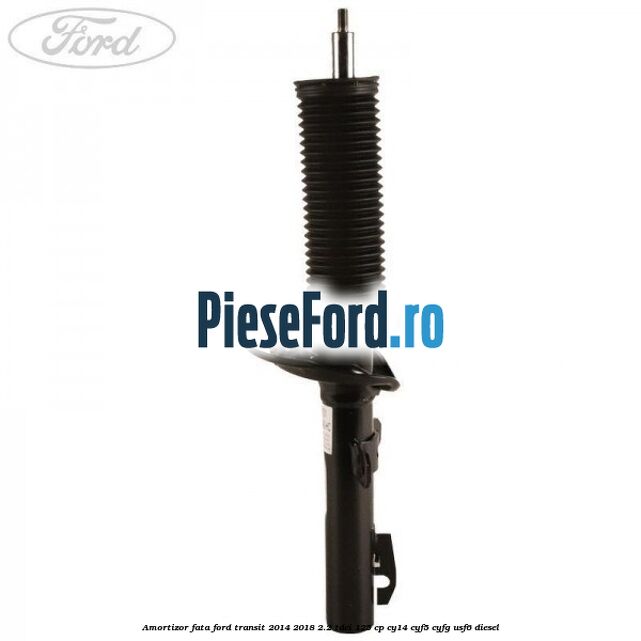 Amortizor fata Ford Transit 2014-2018 2.2 TDCi 125 cp CY14, CYF5, CYFG, USF6 diesel