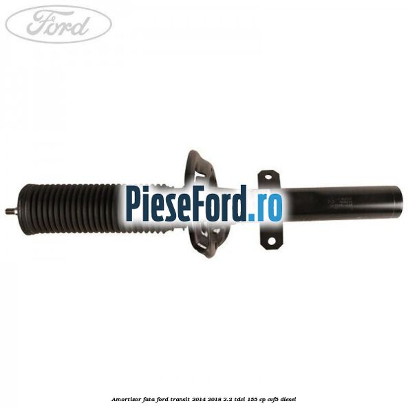 Amortizor fata Ford Transit 2014-2018 2.2 TDCi 155 cp CVF5 diesel
