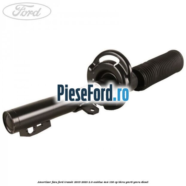 Amortizor fata Ford Transit 2019-2023 2.0 EcoBlue 4x4 130 cp BKRA, YMR6, YMRA diesel