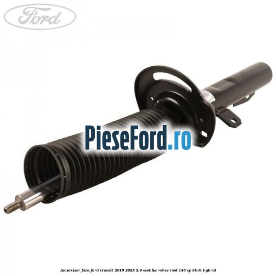 Amortizor fata Ford Transit 2019-2023 2.0 EcoBlue mHEV RWD 130 cp BKRB Hybrid