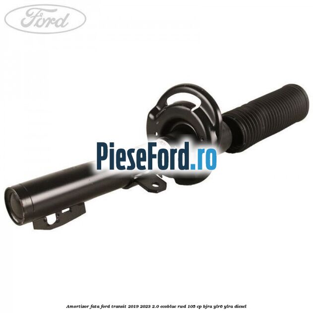 Amortizor fata Ford Transit 2019-2023 2.0 EcoBlue RWD 105 cp Amortizor fata Ford Transit 2019-2023 2.0 EcoBlue RWD 105 cp BJRA, YLR6, YLRA diesel