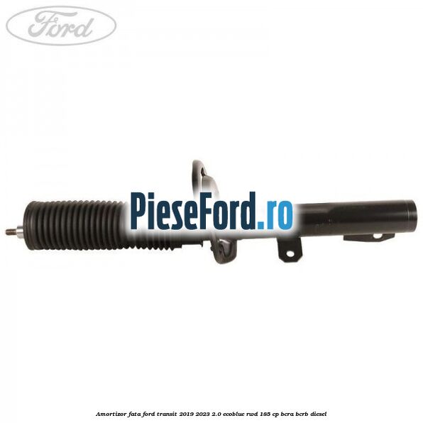 Amortizor fata Ford Transit 2019-2023 2.0 EcoBlue RWD 185 cp BCRA, BCRB diesel