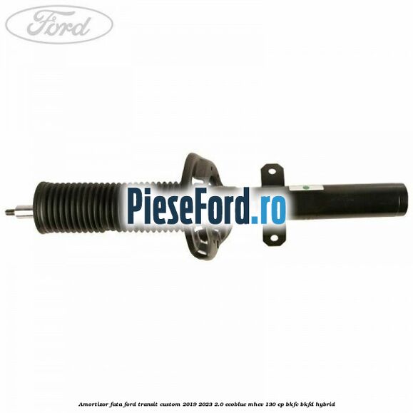 Amortizor fata Ford Transit Custom 2019-2023 2.0 EcoBlue mHEV 130 cp BKFC, BKFD Hybrid