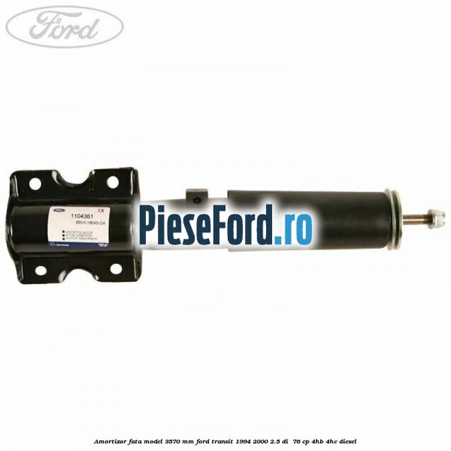 Amortizor fata model 3570 mm Ford Transit 1994-2000 2.5 DI  76 cp 4HB, 4HC diesel