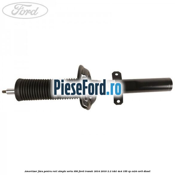 Amortizor fata pentru roti simple seria 350 Ford Transit 2014-2018 2.2 TDCi 4x4 155 cp Amortizor fata pentru roti simple seria 350 Ford Transit 2014-2018 2.2 TDCi 4x4 155 cp CV24, CVR5 diesel