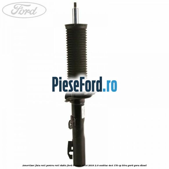 Amortizor fata roti pentru roti duble Ford Transit 2014-2018 2.0 EcoBlue 4x4 170 cp BLRA, YNR6, YNRA diesel