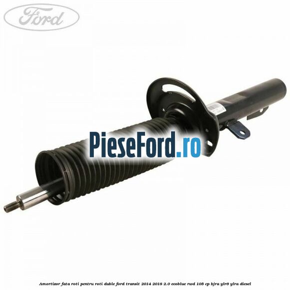Amortizor fata roti pentru roti duble Ford Transit 2014-2018 2.0 EcoBlue RWD 105 cp Amortizor fata roti pentru roti duble Ford Transit 2014-2018 2.0 EcoBlue RWD 105 cp BJRA, YLR6, YLRA diesel