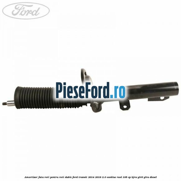 Amortizor fata roti pentru roti duble Ford Transit 2014-2018 2.0 EcoBlue RWD 105 cp Amortizor fata roti pentru roti duble Ford Transit 2014-2018 2.0 EcoBlue RWD 105 cp BJRA, YLR6, YLRA diesel