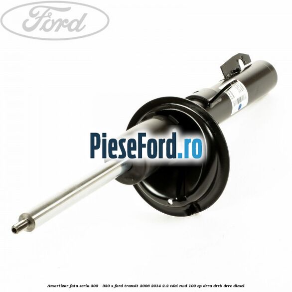 Amortizor fata seria 300 - 330 S Ford Transit 2006-2014 2.2 TDCi RWD 100 cp DRRA, DRRB, DRRC diesel