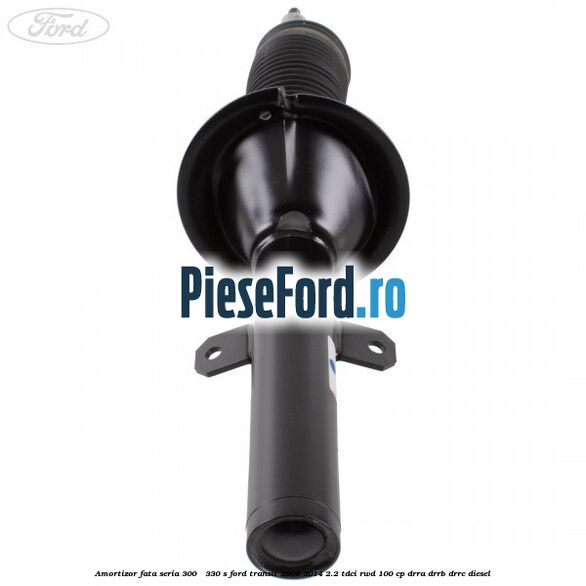 Amortizor fata seria 300 - 330 S Ford Transit 2006-2014 2.2 TDCi RWD 100 cp DRRA, DRRB, DRRC diesel