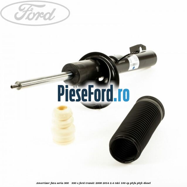 Amortizor fata seria 300 - 330 S Ford Transit 2006-2014 2.4 TDCi 100 cp PHFA, PHFC diesel